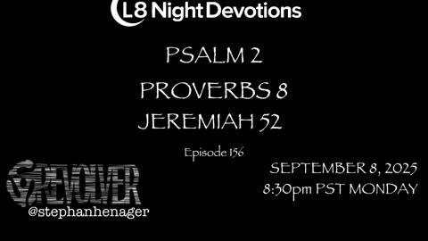 L8NIGHTDEVOTIONS REVOLVER -PSALM 2 PROVERBS 8- JEREMIAH 52- READING WORSHIP PRAYERS Episode 156