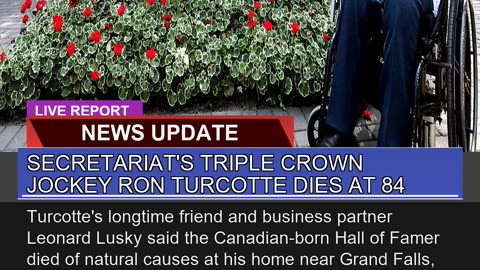 Secretariats Triple Crown Jockey Ron Turcotte Die