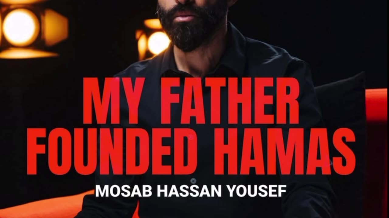 MY FATHER FOUNDED HAMAS, MOSAB HASSAN YOUSEF