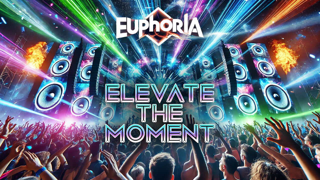 ELEVATE THE MOMENT - Euphoria