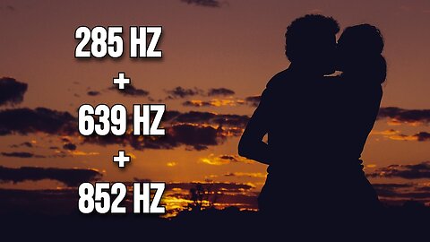 Amor em Sintonia: A Harmonia dos Relacionamentos e a Energia da Cura 285Hz + 639Hz+ 852Hz