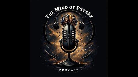 The Mind of Psyeke Podcast