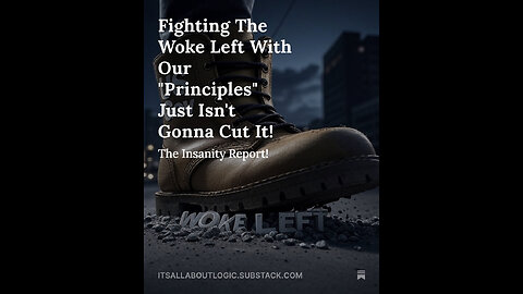 Fighting The Woke Left With Our "Principles" Just Isn't Gonna Cut It!