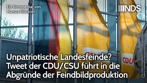 Unpatriotische Landesfeinde? Tweet der CDU/CSU führt in die Abgründe der Feindbildproduktion | NDS