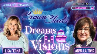 Crown Chats-Dreams and Visions with Anna La Tona