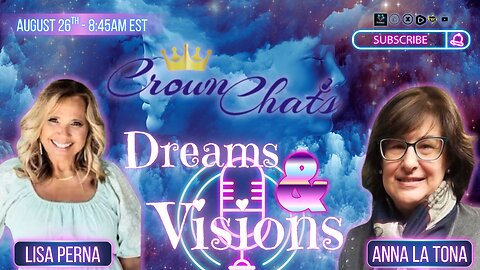 Crown Chats-Dreams and Visions with Anna La Tona