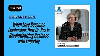 When Love Becomes Leadership: How Dr. Roz Is Revolutionizing Business with Empathy with Elizabeth
