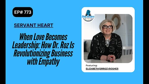 When Love Becomes Leadership: How Dr. Roz Is Revolutionizing Business with Empathy with Elizabeth