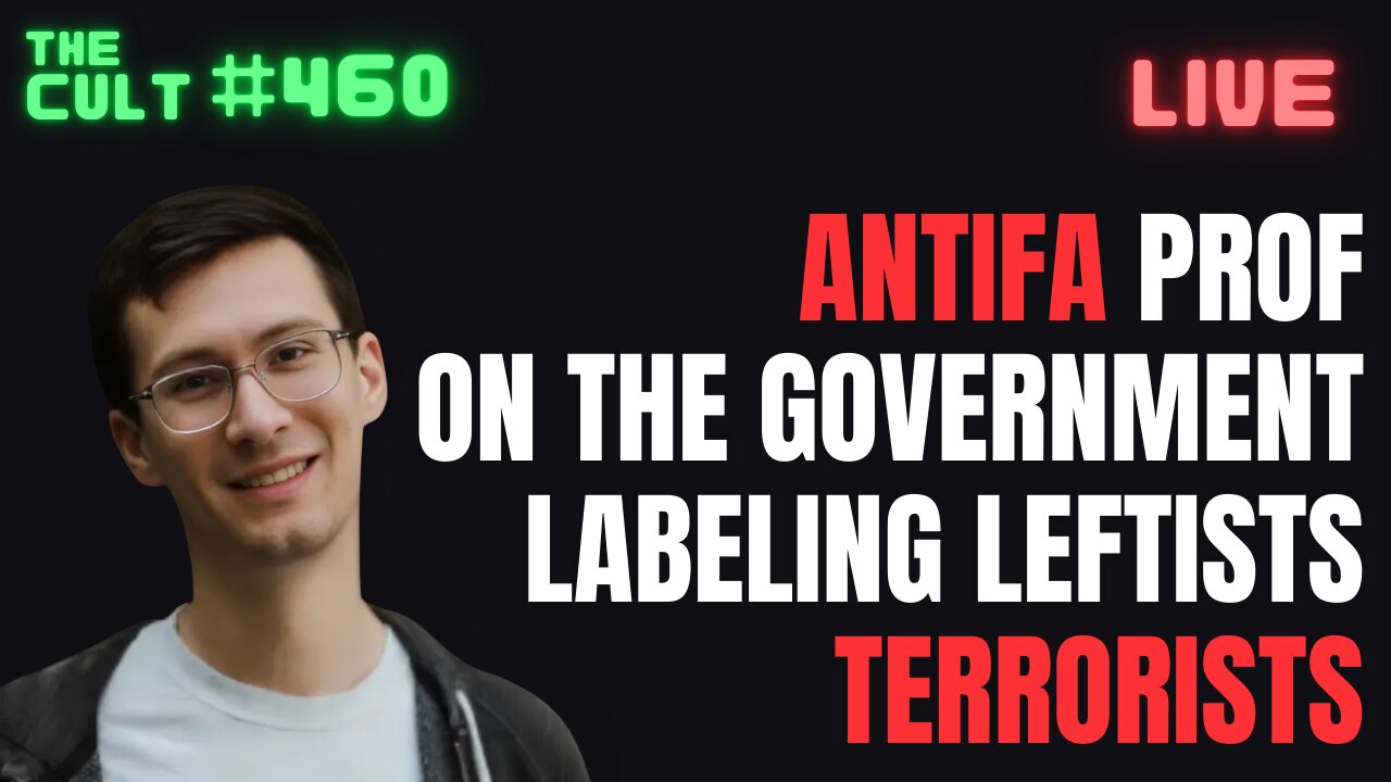 The Cult #460: Antifa Professor Michael Loadenthal On Labeling Leftist Groups Terrorists