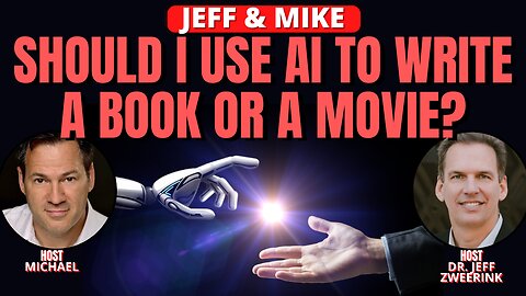 SHOULD I USE AI TO WRITE A BOOK OR PRODUCE A MOVIE? | JEFF & MIKE