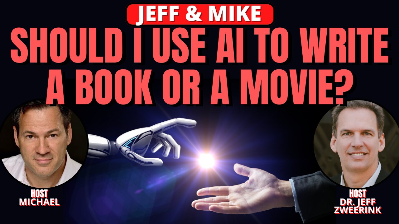 SHOULD I USE AI TO WRITE A BOOK OR PRODUCE A MOVIE? | JEFF & MIKE