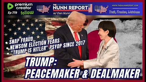 [Ep 779] Trump: Peacemaker & Dealmaker | Newsom Afraid of Election Monitoring