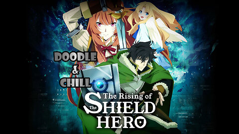 Doodle & Chill : Rising of the Shield Hero