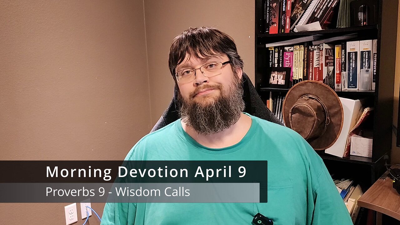 Morning Devotion April 9 - Proverbs 9 - Wisdom Calls
