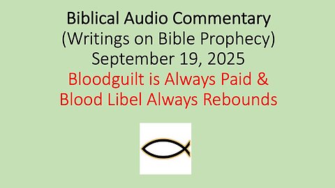 Biblical Audio Commentary – Bloodguilt is Always Paid & Blood Libel Always Rebounds