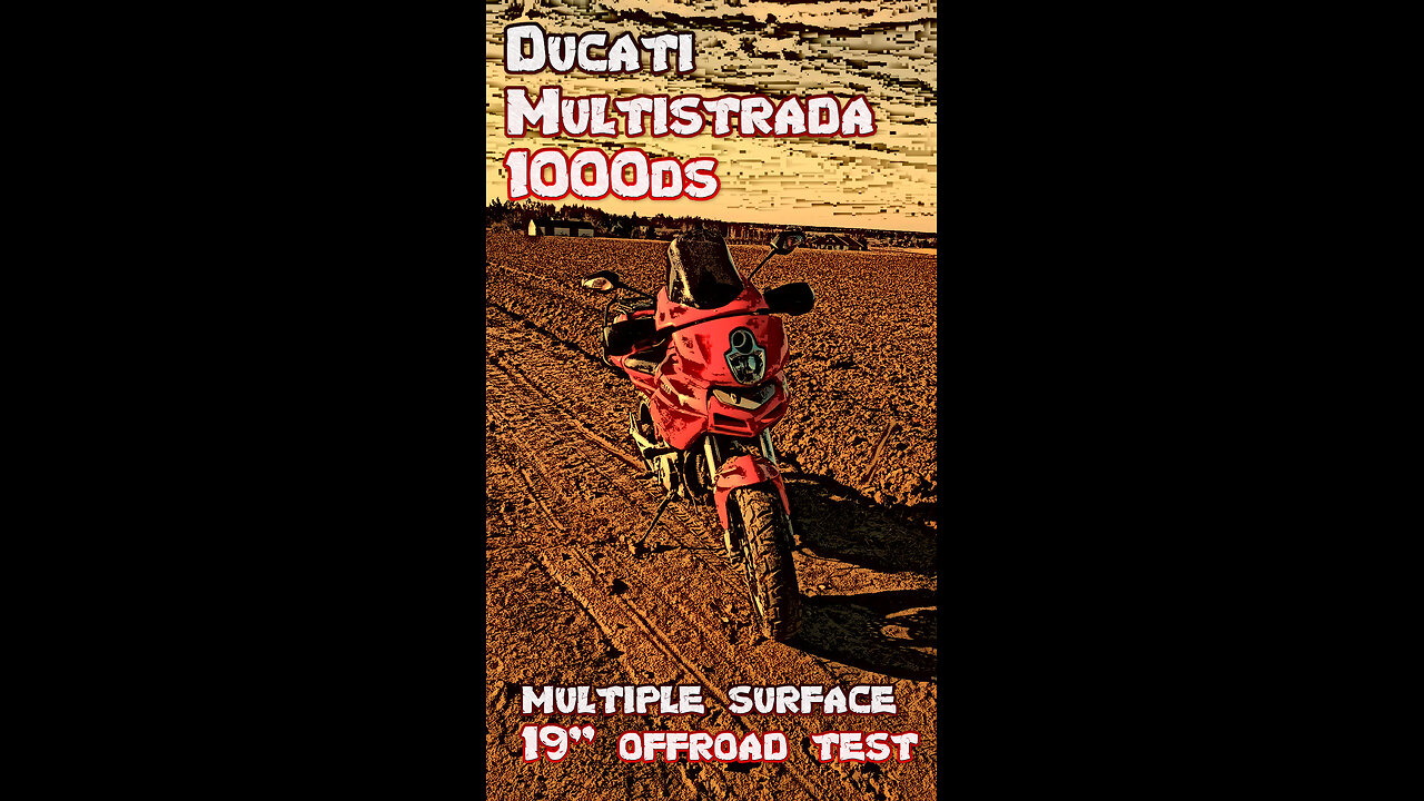 Ducati Multistrada 1000ds - multiple surface 19" off road test