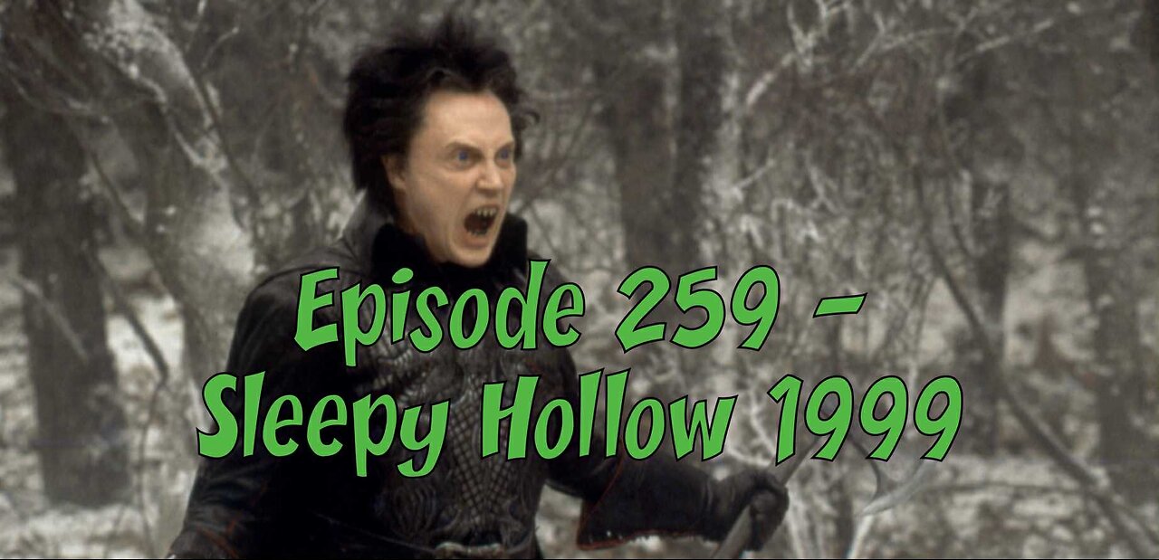 Episode 259 - Sleepy Hollow 1999