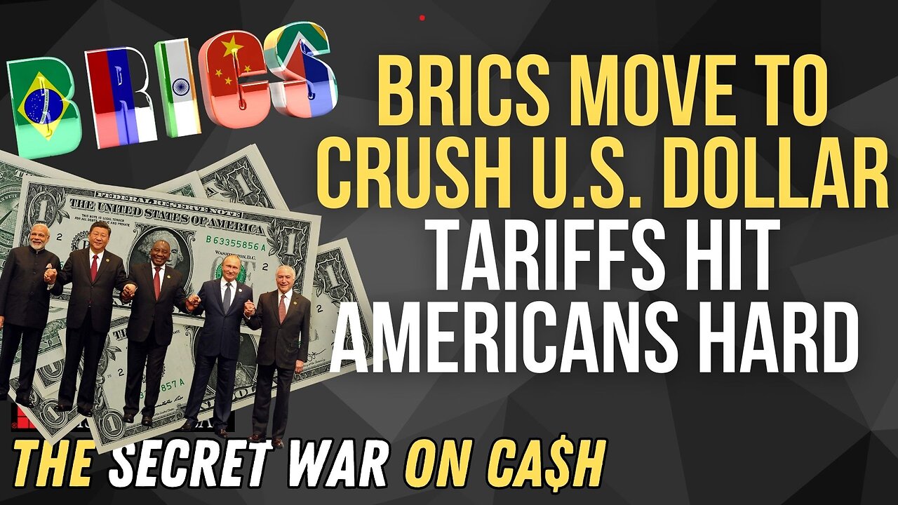 BRICS Move to Crush U.S. Dollar 🚨 Tariffs Hit Americans Hard | Secret War on Cash