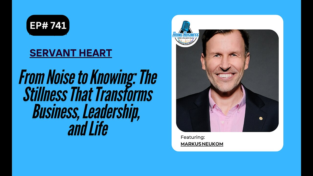 From Noise to Knowing: The Stillness That Transforms Business, Leadership, and Life w/ Markus Neukom