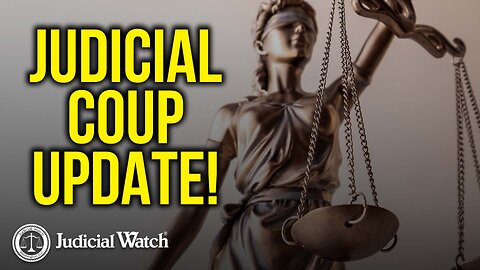 JUDICIAL COUP UPDATE!