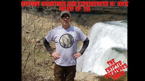 Bigfoot Sightings and Experiences with Rick Reles EP. 211