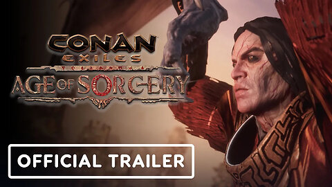 Conan Exiles - The Age of Sorcery - Official Update Launch Trailer