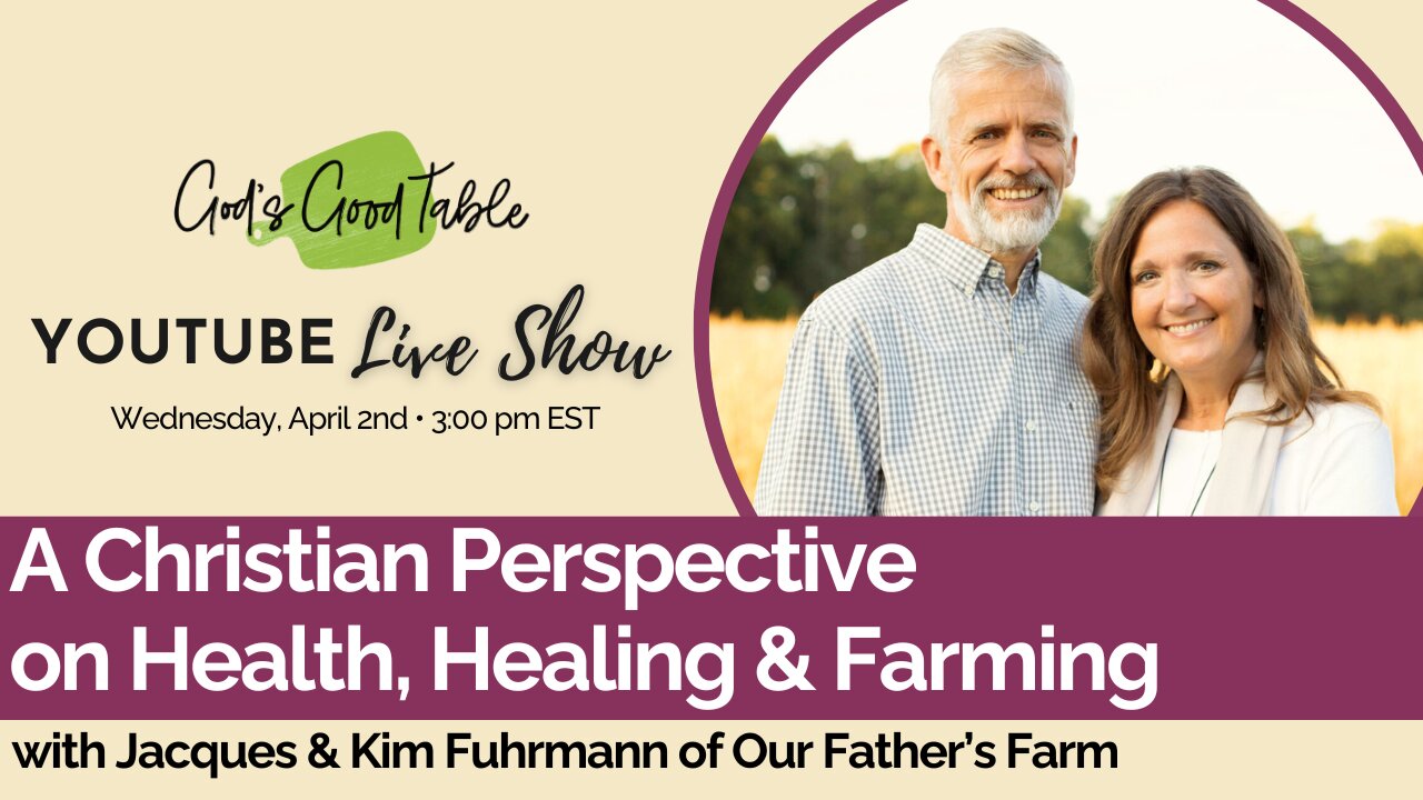 A Christian Perspective on Health, Healing, and Farming | Kim Fuhrmann of Our Father's Farm