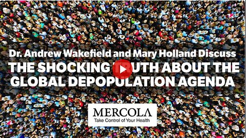 The Truth About the Global Depopulation Agenda- Interview with Dr. Andrew Wakefield and Mary Holland