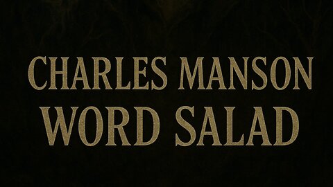 Charles Manson Word Salad | Episode 2 | Main Stream Media Propaganda and Misogyny