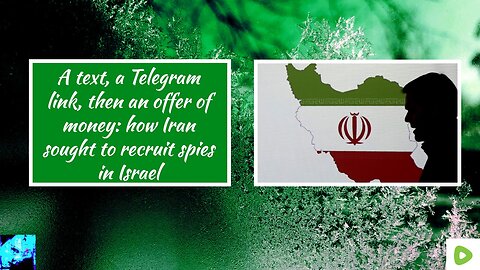 A text, a Telegram link, then an offer of money: how Iran sought to recruit spies in Israel