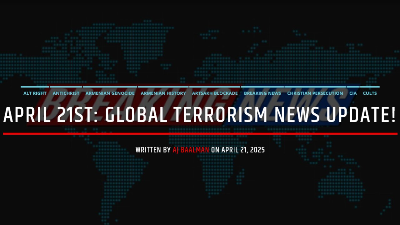 April 21st Global Terrorism News Update