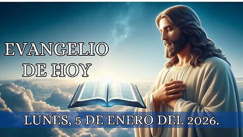 Evangelio de Hoy. Lunes, 5 de Enero del 2026.(Corto)