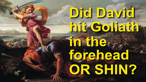 Did David hit Goliath in the forehead or shin?