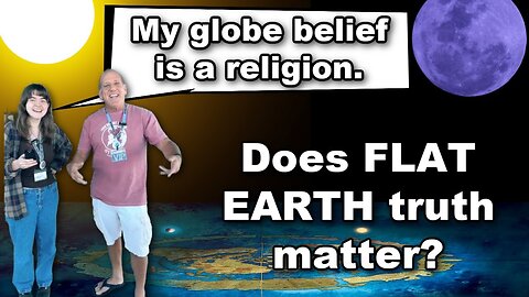 [Nov 12, 2025] Student admits globe earth belief is a religion. - Flat Earth