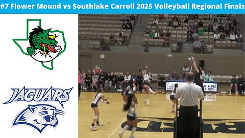 #7 Flower Mound vs Southlake Carrol 2025 Volleyball Regional Finals