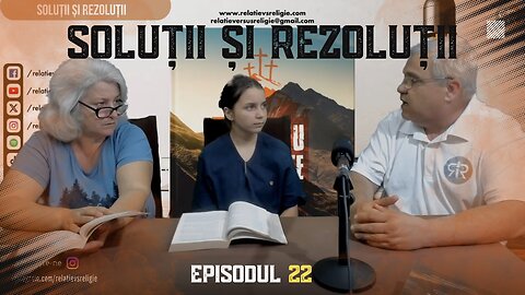SOLUȚII ȘI REZOLUȚII | EP 22 | UN PODCAST DE FAMILIE