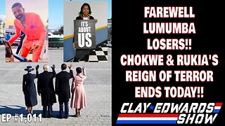 FAREWELL LUMUMBA LOSERS!! CHOKWE & RUKIA ARE DONE (Ep #1,011)