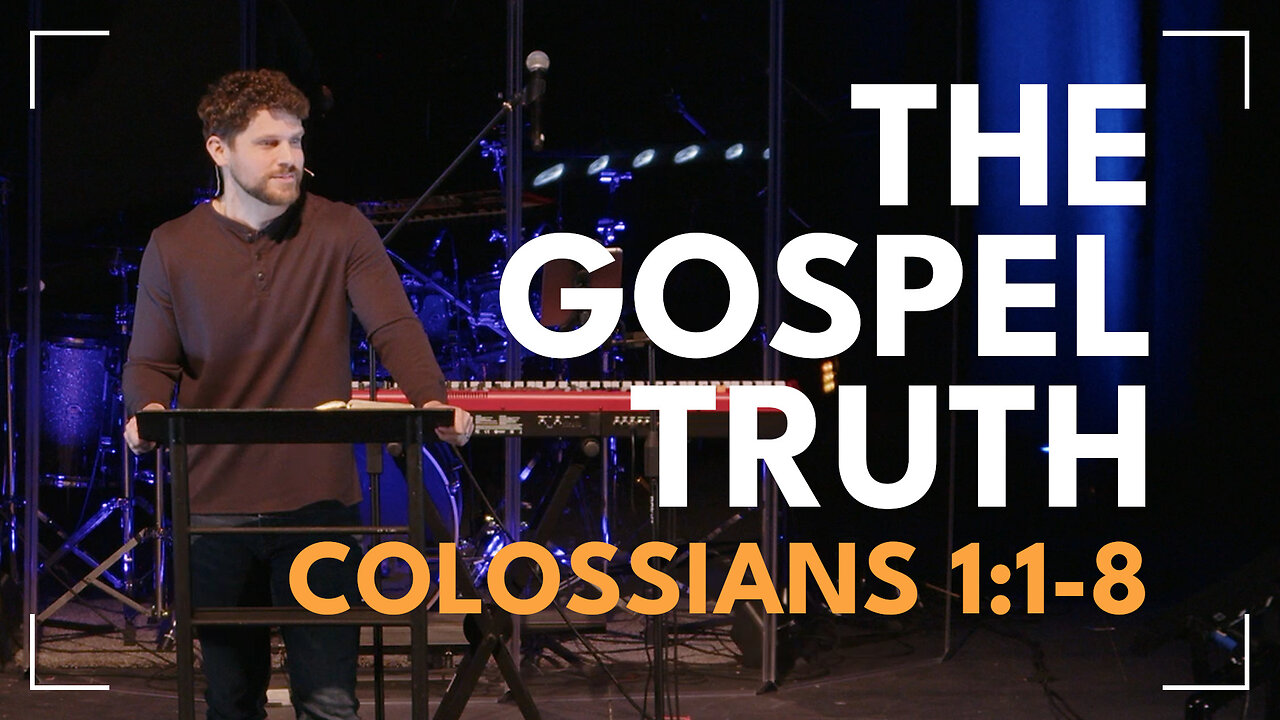 The Gospel Truth / Colossians 1:1-8 / Glenn Lawson
