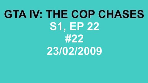 GTA IV: The Cop Chase S1 E22