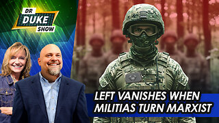 When Militias Turn Marxist The Left Disappears | Dr. Duke Show