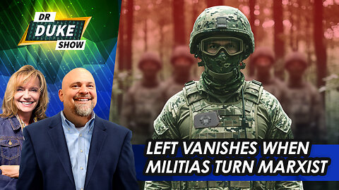When Militias Turn Marxist The Left Disappears | Dr. Duke Show 