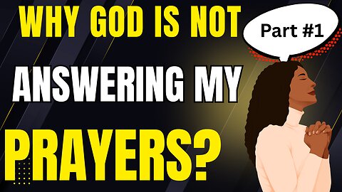 Why God Is Not Answering Your Prayers!