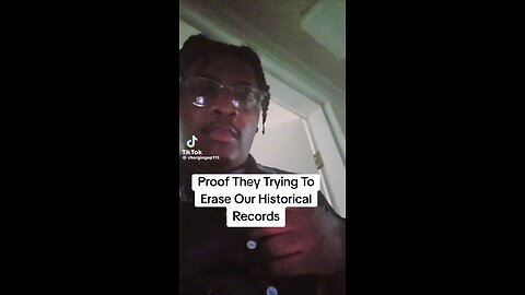 Proof They Trying To Erase Our Historical Records