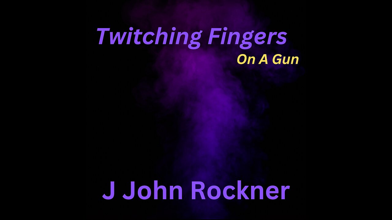 Twitching Fingers on a Gun (Lyric Video) | J John Rockner