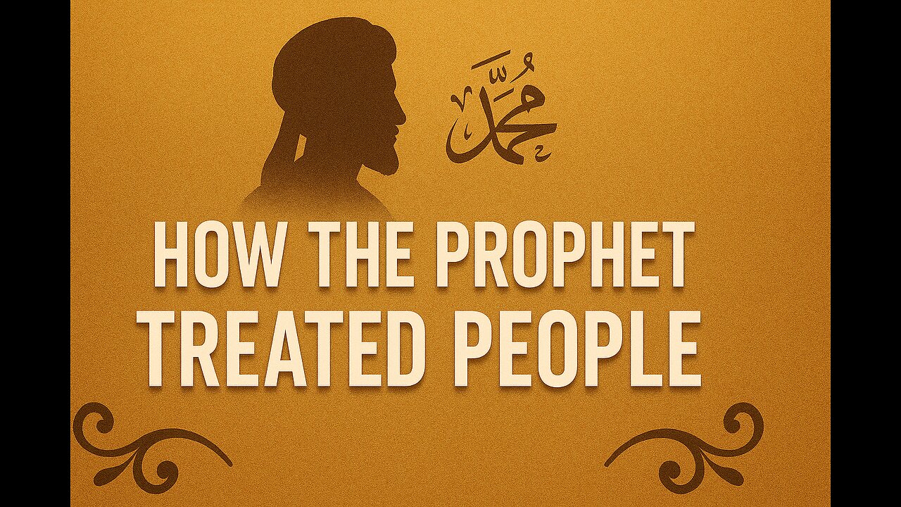 How the Prophet Treated People