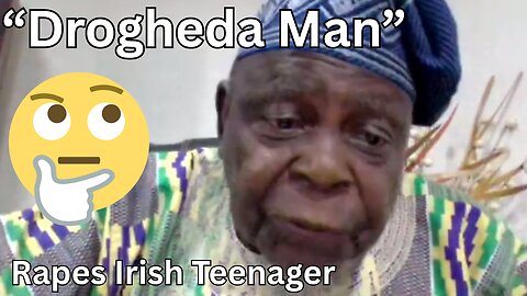 Irish Teenager R*p*d By So-Called 'Drogheda Man' (Who Was African) In Dublin.