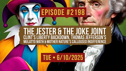 Owen Benjamin | #2198 The Jester & The Joke Joint - Clint's Liberty Backdown, Thomas Jefferson's Mulatto Math & Mother Nature's Calloused Indifference