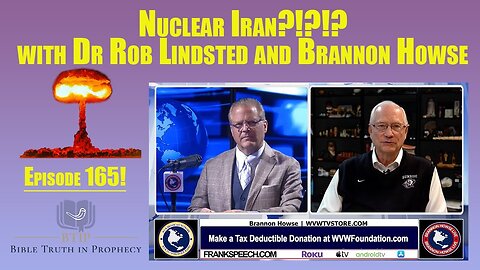 Episode 165 Nuclear Iran?!?! with Dr Rob Lindsted and Brannon Howse