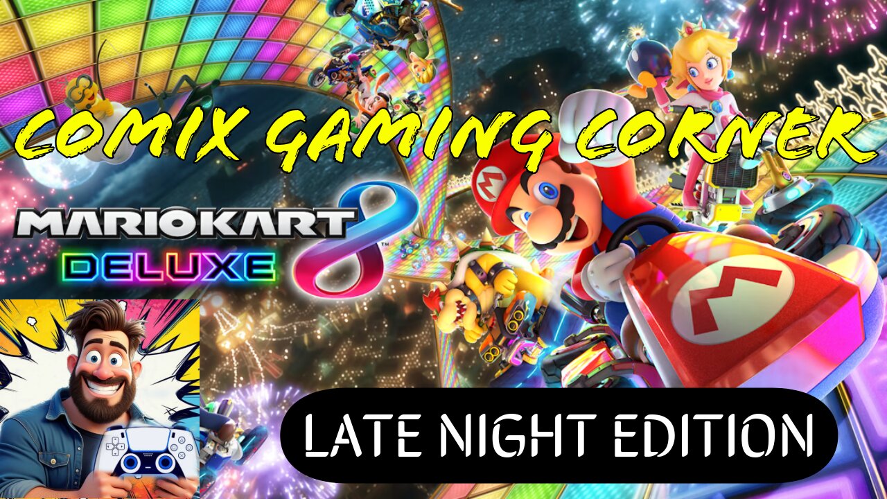 LATE NIGHT EDITION - Come Play Mario Kart 8 with Us! - Comix Gaming Corner - 5/10