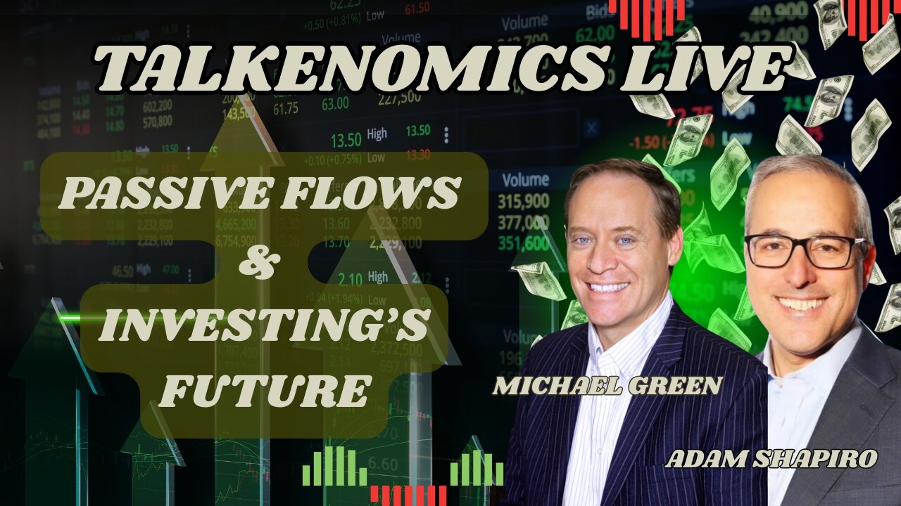 TALKENOMICS LIVE: Passive Flows and Investing's Future